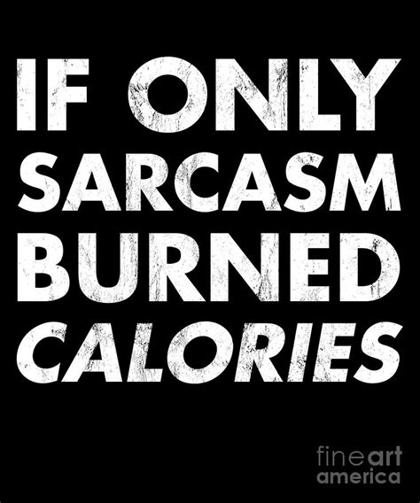 if only sarcasm burned calories funny workout quote drawing by noirty designs fine art america