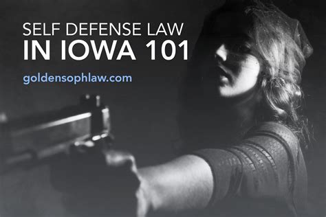 Self Defense Law In Iowa 101 Cory Goldensoph Criminal Lawyer In