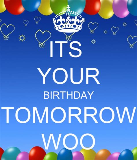 Its Your Birthday Tomorrow Woo Poster Emilyros3 Keep Calm O Matic