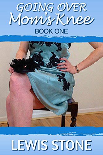 Going Over Mom S Knee Book Domestic Femdom Stories English Edition Ebook Stone Lewis