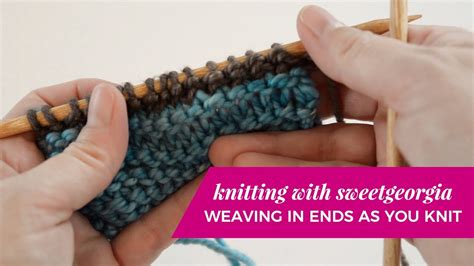 Weaving In Ends As You Knit Knitting Tutorial By Sweetgeorgia Youtube