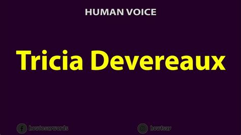 how to pronounce tricia devereaux youtube