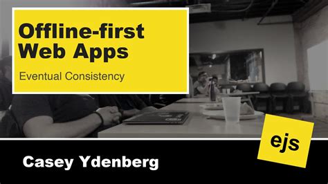 Offline First Web Apps Eventual Consistency Casey Ydenberg Nov 7