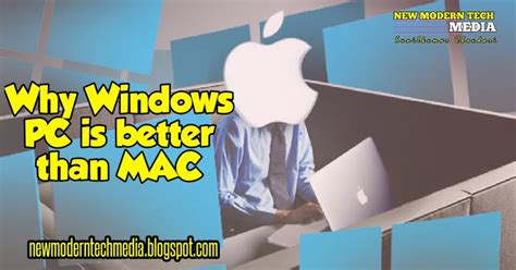 Why Windows Pc Is Better Than Mac