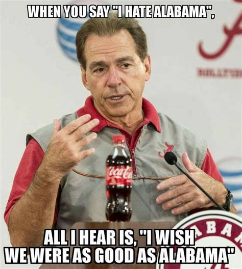 Nick Saban Alabama Crimson Tide Alabama Memes Alabama Football Funny