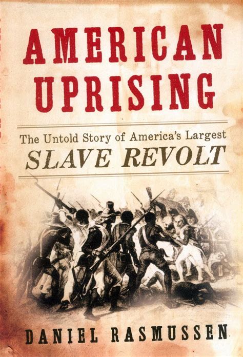 American Uprising By Daniel Rasmussen Explores The Largest Us Slave