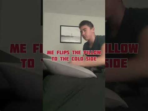 Me Flips The Pillow To The Cold Side Youtube