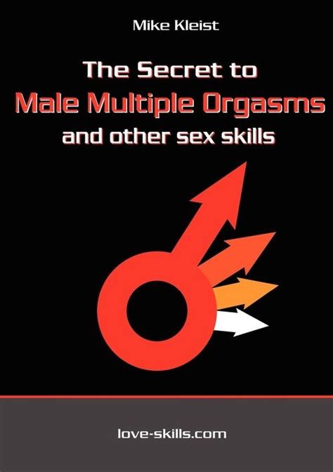 The Secret To Male Multiple Orgasms And Other Sex Skills Kleist Mike