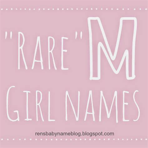 Rens Baby Name Blog Rare M Girl Names Part 2
