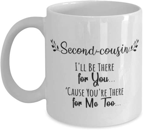 Second Cousin Coffee Mug Second Cousin Ill Be There For You Second Cousin