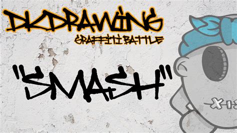 Dkdrawing Graffiti Battle 12 Smash Open Youtube