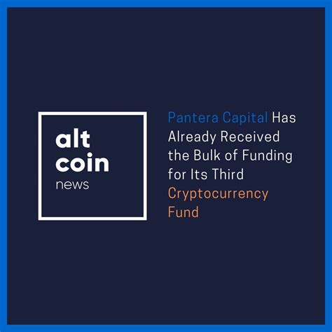 Altcoin News Pantera Capital Has Already Received The Bulk Of Funding