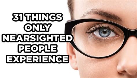 31 Painful Awful And Shameful Things Only A Nearsighted Person Has