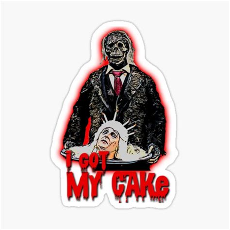 Creepshow I Got My Cake Sticker For Sale By Vitesoli Redbubble