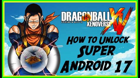 The biggest fights in dragon ball super will be revealed in dragon ball super: Dragon Ball Xenoverse Unlocking Super Android 17 - YouTube