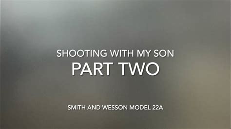 Shooting With My Son Part 2 Smith And Wesson Model 22a Youtube