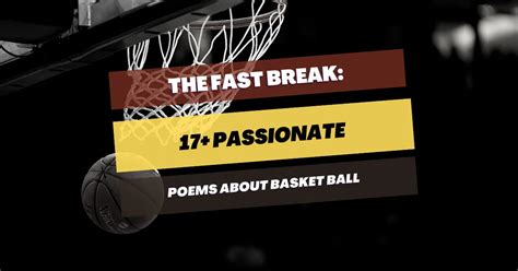 17 Passionate Poems About Basket Ball The Fast Break Pick Me Up Poetry
