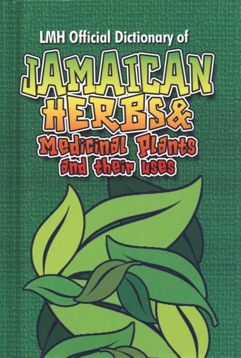 Lmh Official Dictionary Of Jamaican Herbs And Medicinal Plants And Their