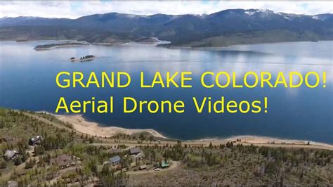 Grand Lake Colorado Drone Aerial Videos Of Grand Lake Granby Colorado