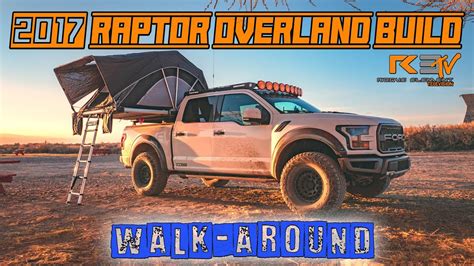 Ford Raptor Overland Build Walk Around Youtube