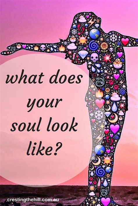 The soul inhabits the body. what does your soul look like? - Cresting The Hill