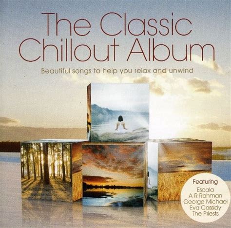 The Classic Chillout Album Various Artists Songs Reviews Credits Allmusic