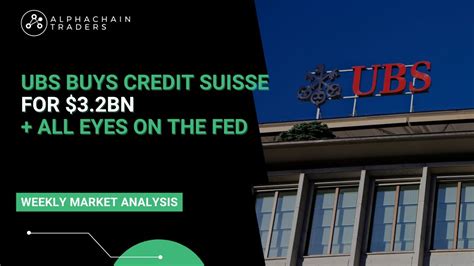 ubs buys credit suisse for 3 2bn all eyes on the fed youtube