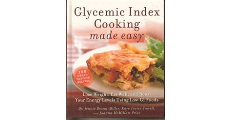 Glycemic Index Cooking Made Easy Lose Weight Eat Well And Boost Your