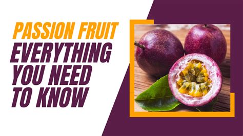 Passion Fruit 101 Everything You Need To Know About This Sensational