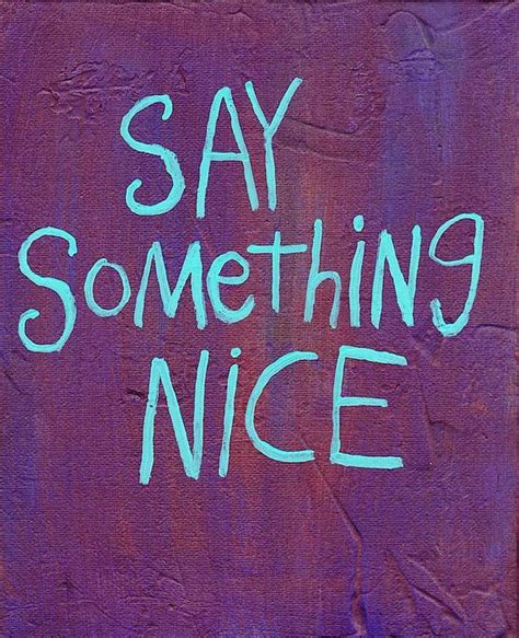 Enjoy our her smile quotes collection by famous authors, poets and musicians. Original WORD ART Painting Nayarts Say Something Nice