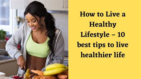 How To Live A Healthy Lifestyle 10 Best Tips To Live Healthier Life