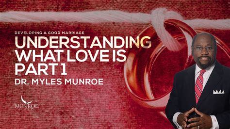 Understanding What Love Is Part 1 Dr Myles Munroe Youtube