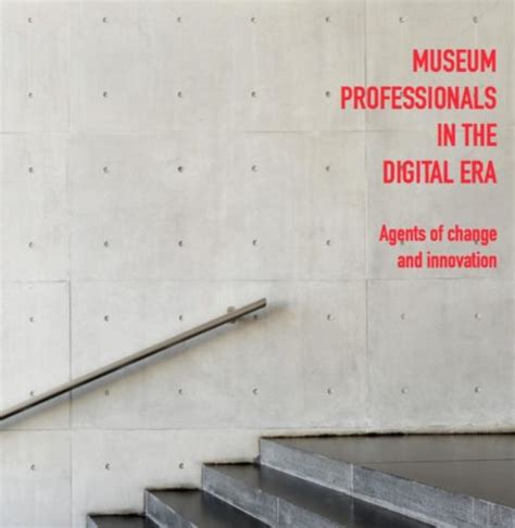 Profissionais De Museus Na Era Digital No Mundo Dos Museus