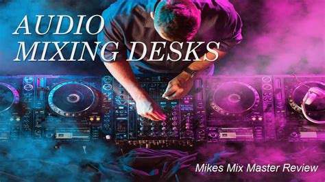 Audio Mixing Desks Mikes Mix Master Review Youtube