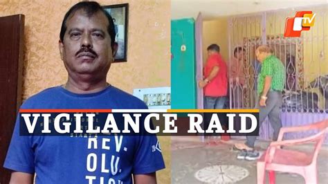 Bhubaneswar Asst Engineer In Vigilance Net Simultaneous Raids Launched