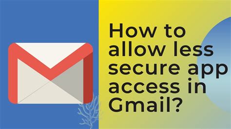 How To Allow Less Secure App Access In Gmail Youtube