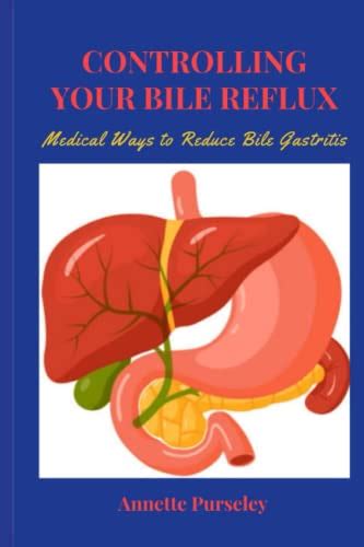 Controlling Your Bile Reflux Medical Ways To Reduce Bile Gastritis By