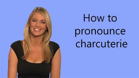Since most of these letters can be pronounced two different ways. How to pronounce charcuterie - YouTube