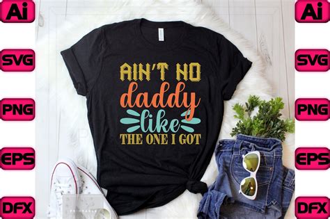 Aint No Daddy Like The One I Got Graphic By Craftlabsvg98 · Creative Fabrica