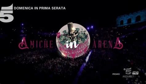Sabato 28 luglio, in prima serata, su canale 5. "Amiche in Arena" approda anche in televisione, su Canale ...