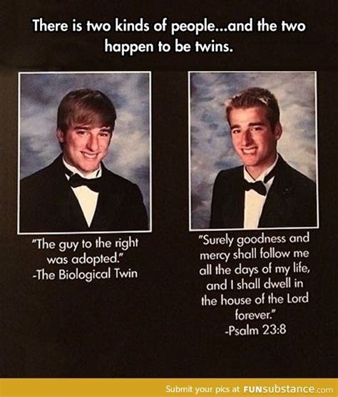 The Biological Twin Funny Yearbook Quotes Funny Yearbook Yearbook