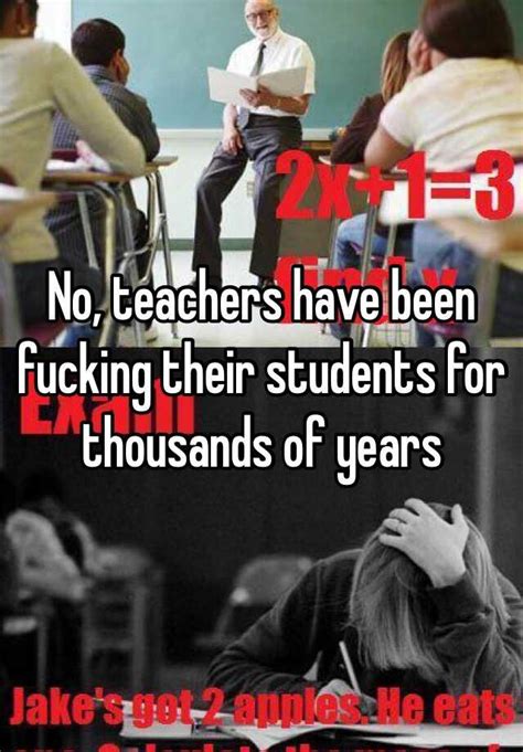 No Teachers Have Been Fucking Their Students For Thousands Of Years