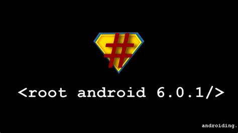 How To Root Android 6 0 1
