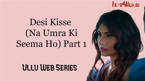 Desi Kisse Na Umra Ki Seema Ho Part Ullu Web Series Filmy Hub