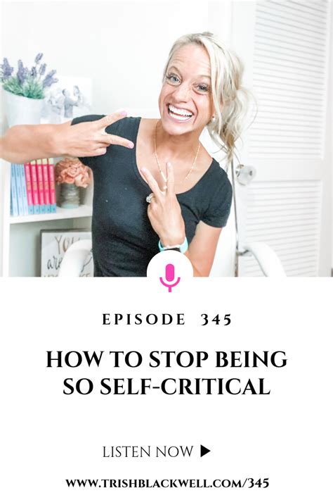 345 How To Stop Being So Self Critical Trish Blackwell Confidence