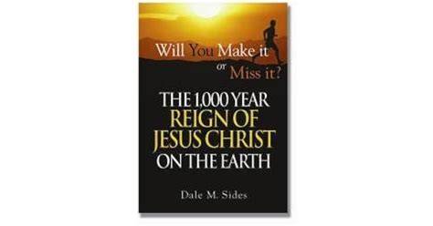 The 1000 Year Reign Of Jesus Christ On The Earth By Dale M Sides