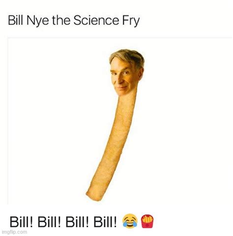 Image Tagged In Frybill Nye The Science Guybill Nye Imgflip
