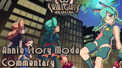 Skullgirls Second Encore Annie Of The Stars Story Mode Commentary