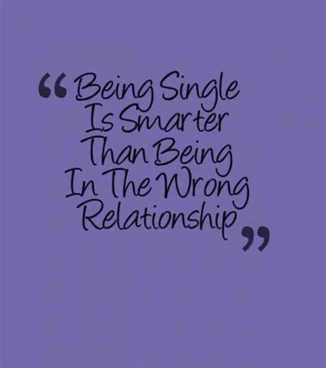 “being Single Is Smarter Than Being In The Wrong Relationship” Single Women Quotes Single Life
