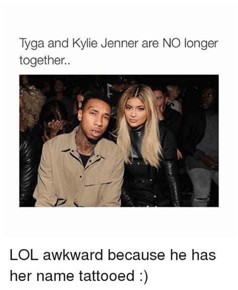 Tyga And Kylie Jenner Are No Longer Together Lol Awkward Because He Has